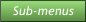 Sub-menus